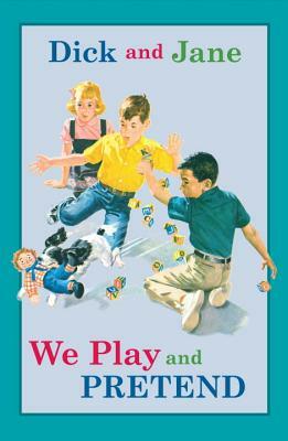 Dick and Jane: We Play and Pretend by Grosset and Dunlap Pbl.