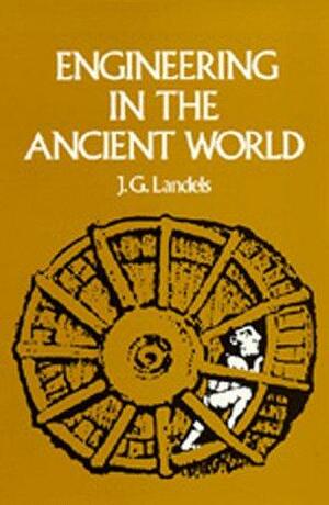Engineering in the Ancient World by John G. Landels