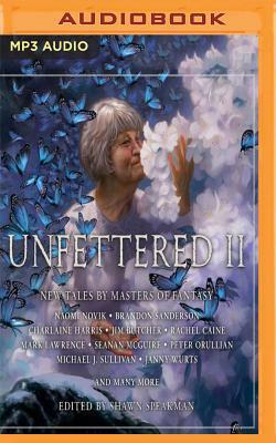 Unfettered II: New Tales by Masters of Fantasy by Charlaine Harris, Jim Butcher, Shawn Speakman