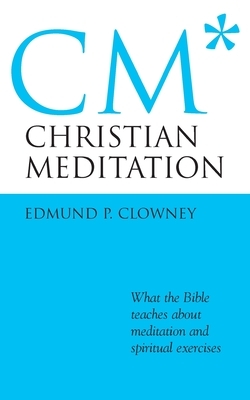 Christian Meditation by Edmund P. Clowney