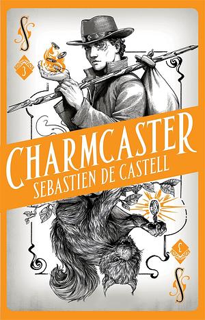 Charmcaster by Sebastien de Castell