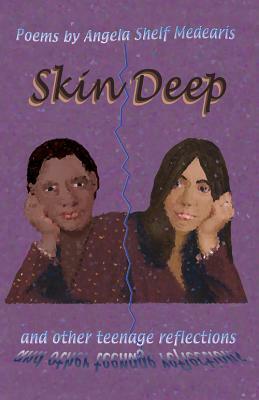 Skin Deep and Other Teenage Reflections by Angela Shelf Medearis