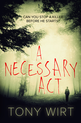 A Necessary Act by Tony Wirt