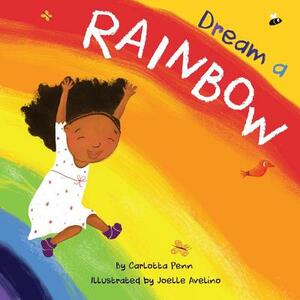 Dream A Rainbow by Carlotta Penn
