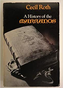 A History of the Marranos by Cecil Roth
