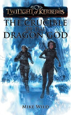 The Crucible of the Dragon God by Mike Wild