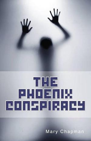 The Phoenix Conspiracy by Mary Chapman