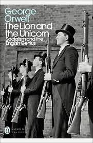 The Lion and the Unicorn: Socialism and the English Genius by George Orwell