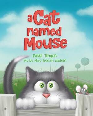 A Cat Named Mouse by Patti Tingen