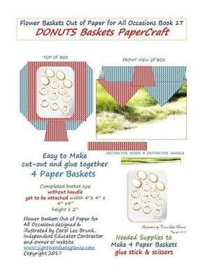 Flower Baskets Out of Paper for All Occasions Book 17: DONUTS Baskets PaperCraft by Carol Lee Brunk