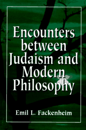 Encounters betweenJudaism and modern philosophy by Emil L. Fackenheim