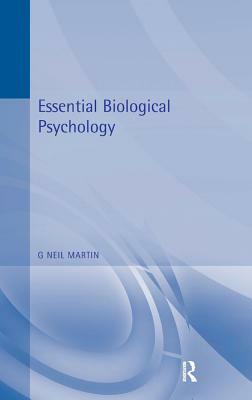 Essential Biological Psychology by G. Neil Martin