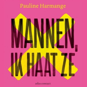 Mannen, ik haat ze by Pauline Harmange