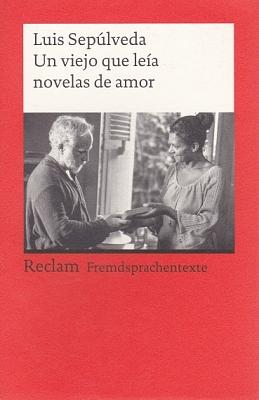 Un Viejo Que Leía Novelas De Amor by Luis Sepúlveda
