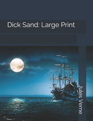 Dick Sand: Large Print by Jules Verne