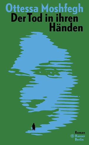 Der Tod in ihren Händen by Ottessa Moshfegh