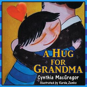 A Hug For Grandma by Cynthia MacGregor