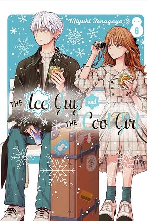 The Ice Guy and the Cool Girl, Volume 6 by Miyuki Tonogaya