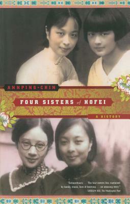 Four Sisters of Hofei: A History by Ann Ping Chin