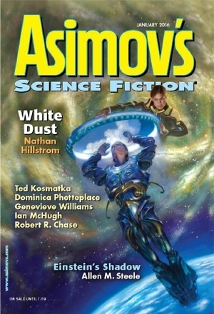 Asimov's Science Fiction, January 2016 by Robert Frazier, Alvaro Zinos-Amaro, Robert R. Chase, Paul Di Filippo, G.O. Clark, Martin Ott, Dominica Phetteplace, Ted Kosmatka, Nathan Hillstrom, Erwin S. Strauss, Genevieve Williams, Robert Silverberg, Sheila Williams, Wendy Rathbone, James Patrick Kelly, Allen M. Steele, Ian McHugh