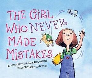 The Girl Who Never Made Mistakes: A Growth Mindset Book for Back to School for Kids by Mark Pett, Mark Pett, Gary Rubinstein