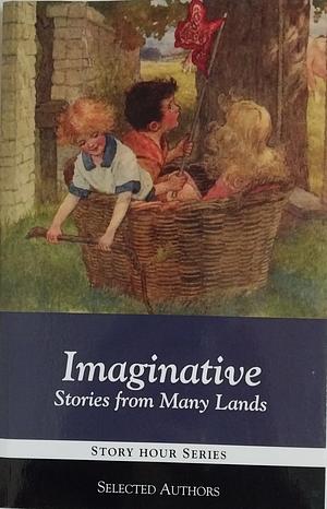 Imaginative Stories From Many Lands by Selected Authors, Marlene Peterson