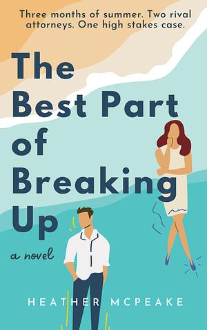 The Best Part of Breaking Up by Heather McPeake