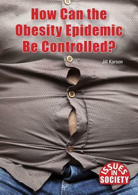 How Can the Obesity Epidemic Be Controlled? by Jill Karson