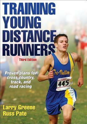 Training for Young Distance Runners by Larry Greene, Russ Pate