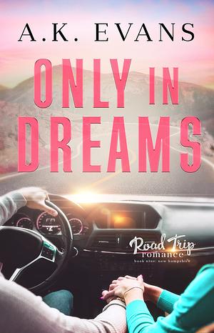 Only in Dreams by A.K. Evans