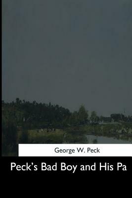 Peck's Bad Boy and His Pa by George W. Peck