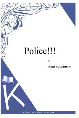 Police!!! by Robert W. Chambers