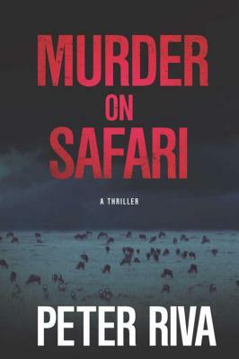 Murder on Safari: A Thriller by Peter Riva