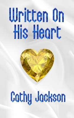 Written On His Heart: A Contemporary Christian Romance by Cathy Jackson