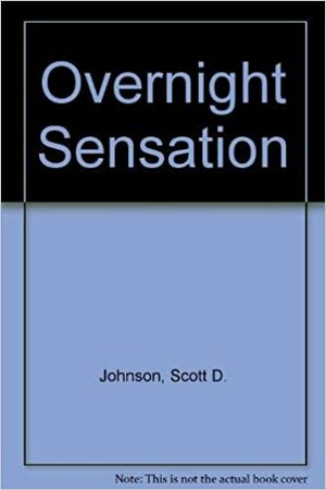 Overnight Sensation by Scott Johnson