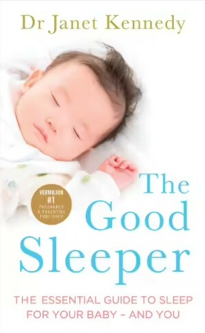 The Good Sleeper: The Essential Guide to Sleep for Your Baby (And You) by Janet Krone Kennedy