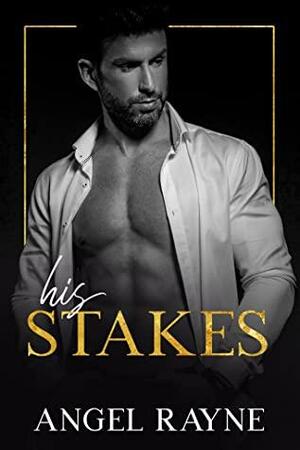 His Stakes by Angel Rayne