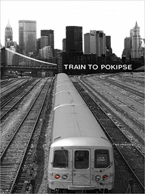 Train to Pokipse by Micah White, Rami Shamir