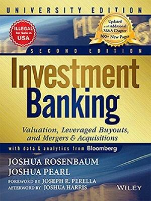 Investment Banking: Valuation, Leveraged Buyouts and Mergers & Acquisitions by Joshua Pearl, Joshua Rosenbaum