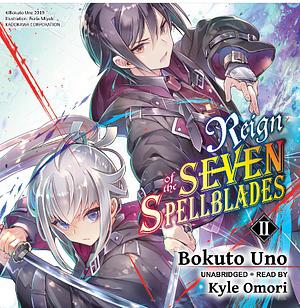 Reign of the Seven Spellblades, Vol. 2 (Light Novel) by Bokuto Uno