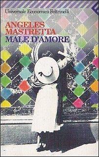 Male d'amore by Silvia Meucci, Ángeles Mastretta, Ángeles Mastretta