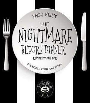 The Nightmare Before Dinner: Recipes and Drinks from The Beetle House, the Tim Burton and Salvador Dali-Inspired Restaurant by Zach Neil