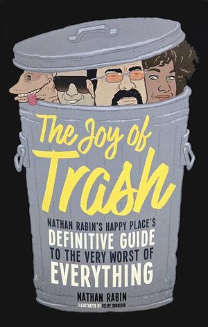 The Joy of Trash by Nathan Rabin