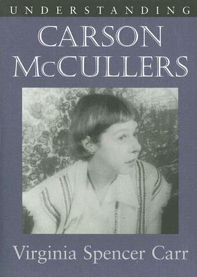 Understanding Carson McCullers by Matthew J. Bruccoli, Virginia Spencer Carr