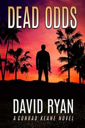 Dead Odds (Conrad Keane #1) by David Ryan