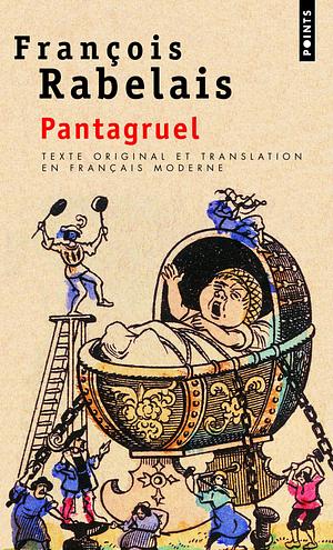 Pantagruel: Texte original et translation en français moderne by François Rabelais, François Rabelais