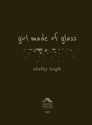 Girl made out of glass by Shelby Leigh