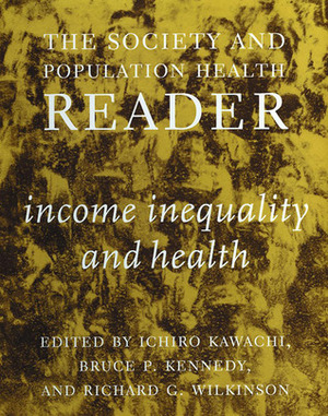 The Society and Population Health Reader: Income Inequality and Health (Society and Population Health Reader (Paperback)) by Ichiro Kawachi, Richard G. Wilkinson, Bruce P. Kennedy
