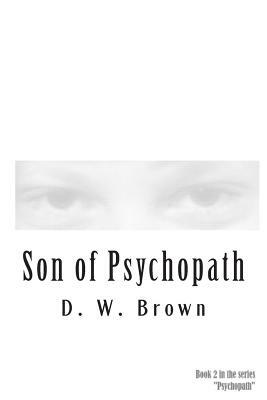 Son of Psychopath by D. W. Brown
