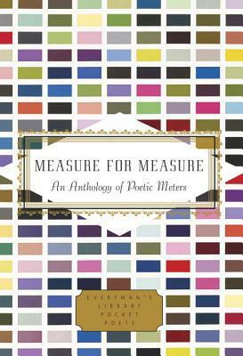 Measure for Measure: An Anthology of Poetic Meters by Annie Finch